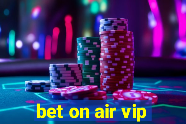 bet on air vip